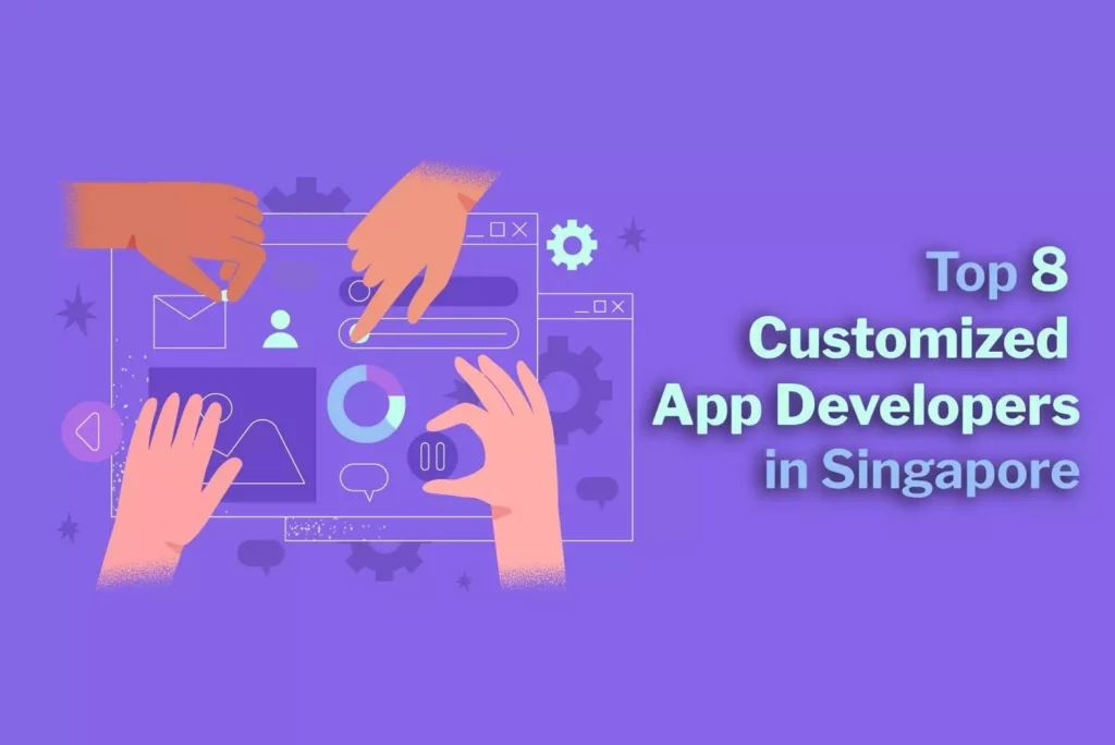 top 8 customized app developers in singapore