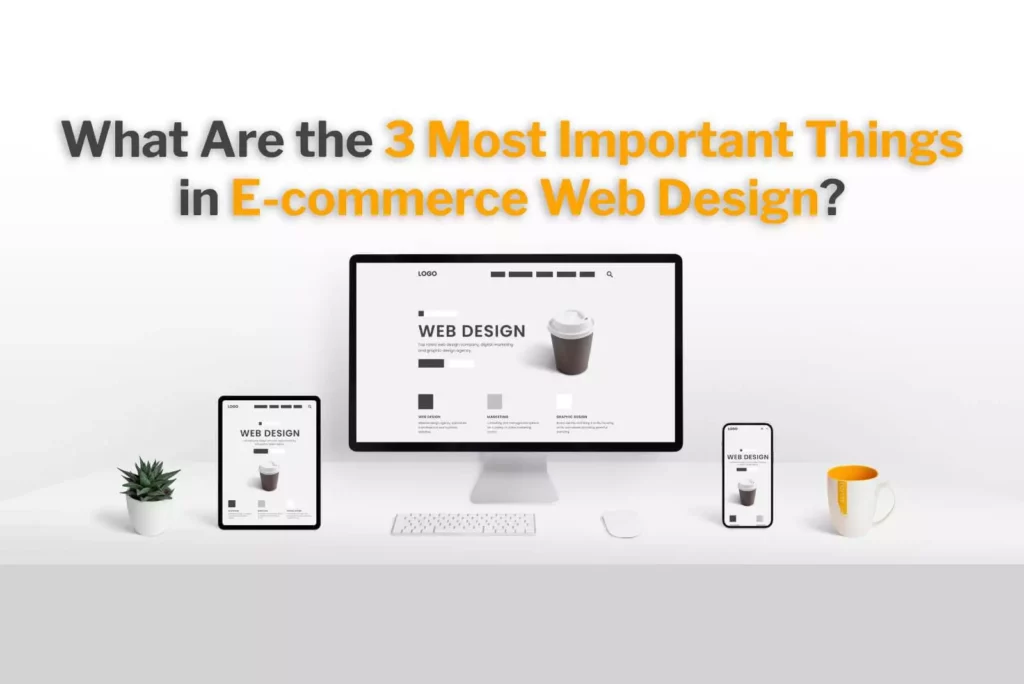 what are the 3 most important things in e-commerce web design