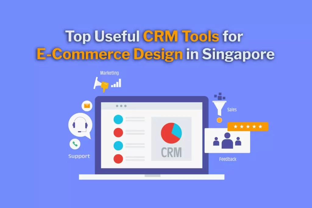 top useful crm tools for e-commerce design in singapore