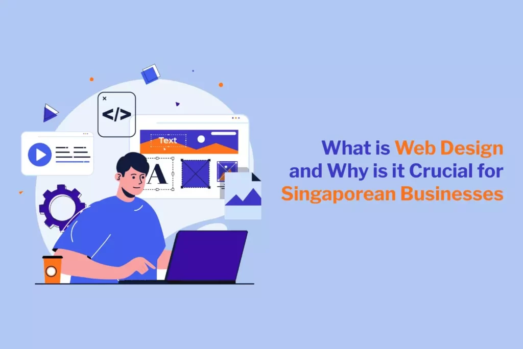 What is Web Design and Why is it Crucial for Singaporean Businesses