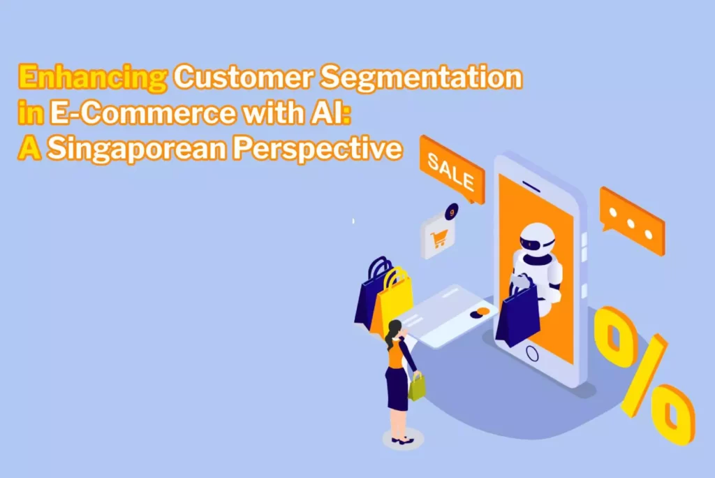 enhancing customer segmentation in e-commerce with AI
