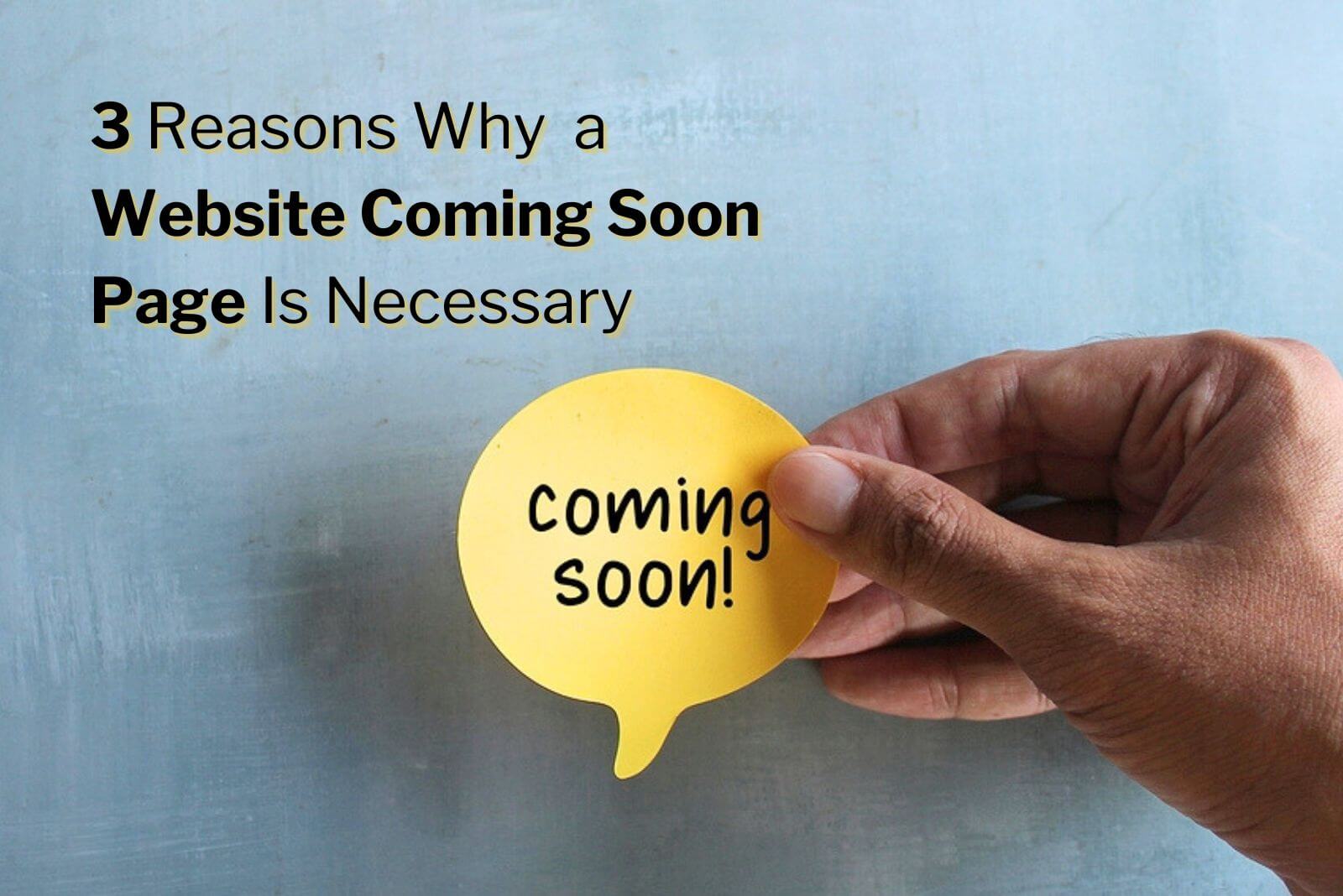 3 reasons why a website coming soon page is necessary