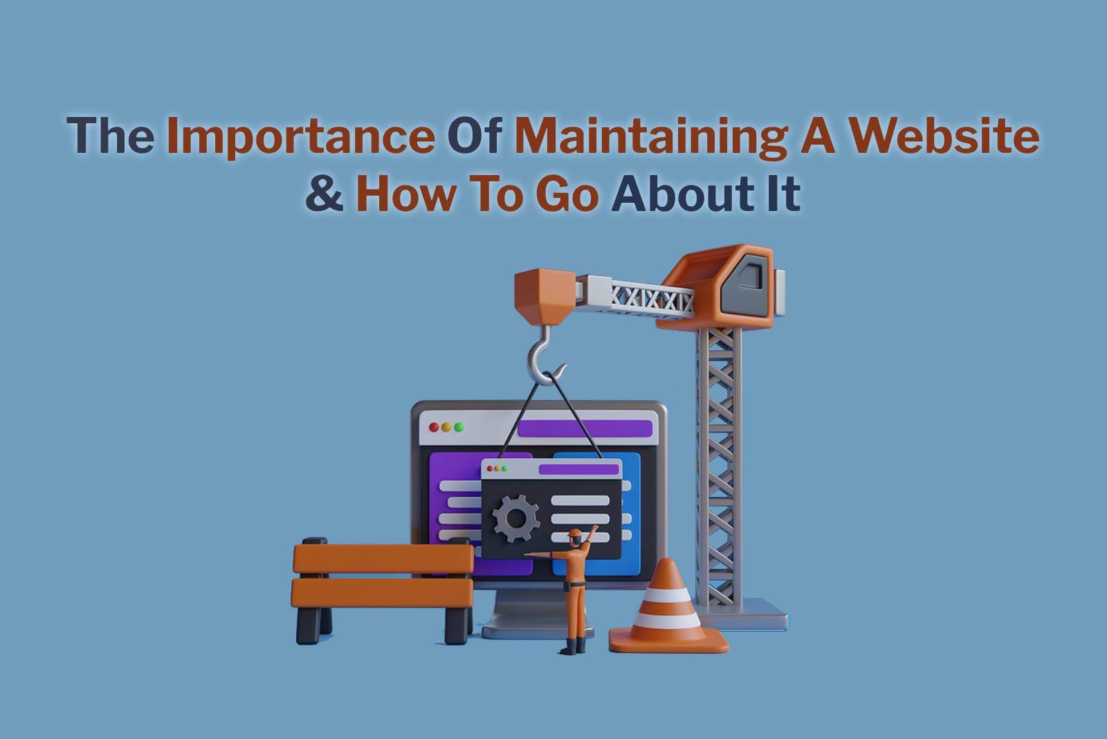 the importance of maintaining a website and how to go about it