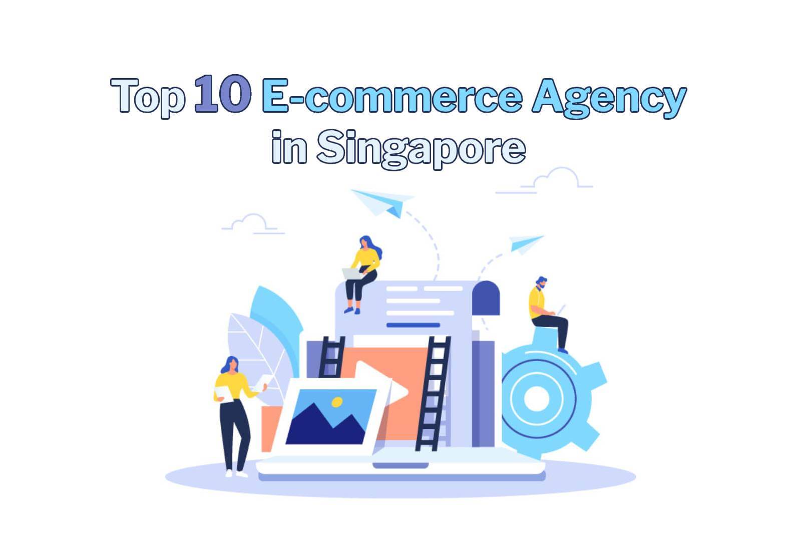 top 10 e-commerce agency in Singapore